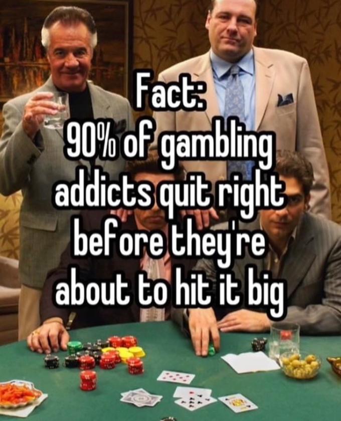 90% of gamblers quit meme